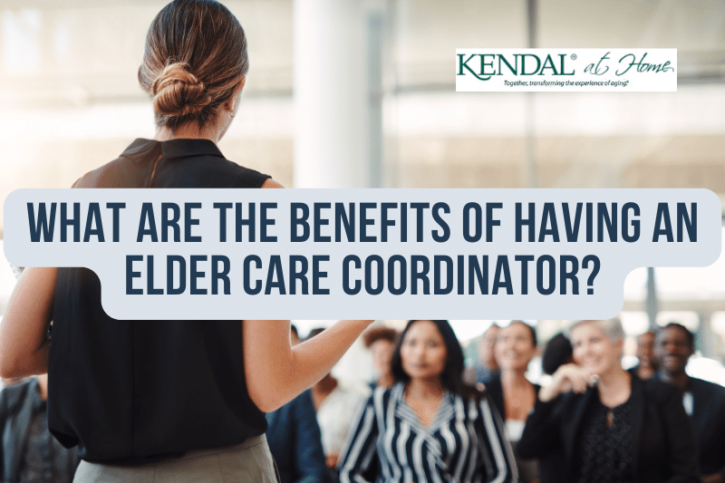 Benefits of an Elder Care Coordinator Care Coordination for Seniors Benefits of an Elder Care Coordinator Care Coordination for Seniors